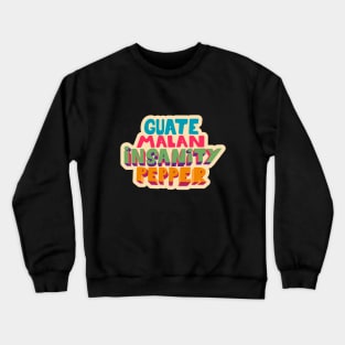 Guatemalan Insanity Pepper - Simpsons - Cult Series - Chilli - Typography Art Crewneck Sweatshirt